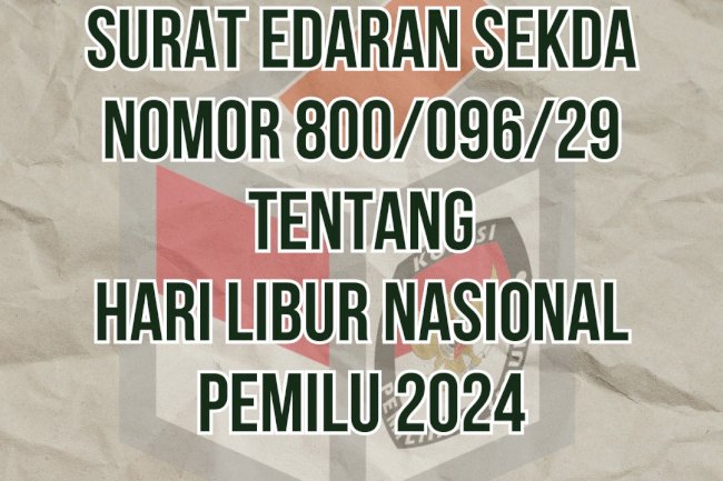 SURAT EDARAN TENTANG HARI LIBUR NASIONAL DALAM RANGKA PEMILU 2024