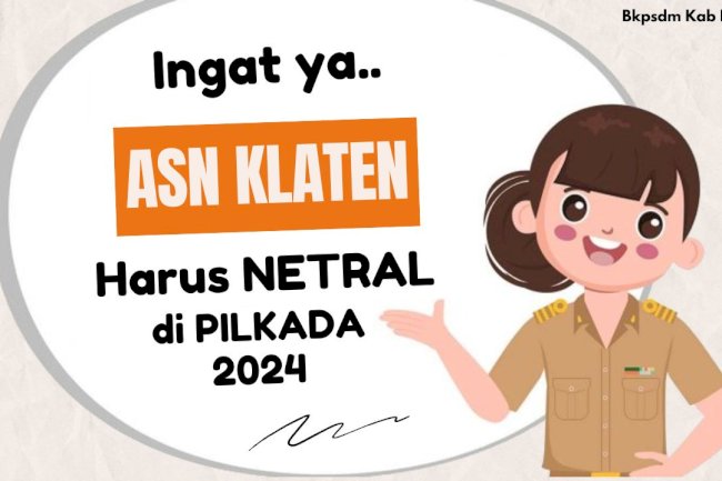 Penting!! ASN Klaten Harus Netral di Pilkada 2024